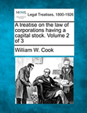 bokomslag treatise on the law of corporations having a capital stock. Volume 2 of 3