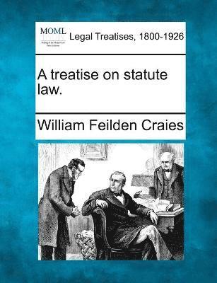 William Feilden Craies - treatise on statute law., Häftad
