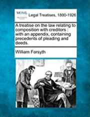 bokomslag A Treatise on the Law Relating to Composition with Creditors: With an Appendix, Containing Precedents of Pleading and Deeds.