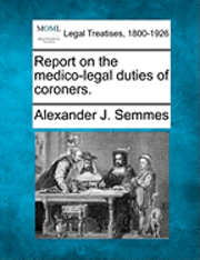 bokomslag Report on the Medico-Legal Duties of Coroners.