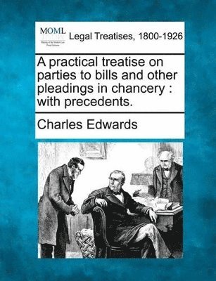bokomslag Practical Treatise on Parties to Bills and Other Pleadings in Chancery