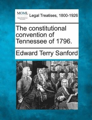 bokomslag The Constitutional Convention of Tennessee of 1796.