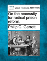 bokomslag On the Necessity for Radical Prison Reform.