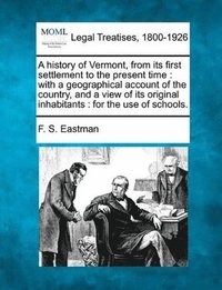 bokomslag History of Vermont, from Its First Settlement to the Present Time