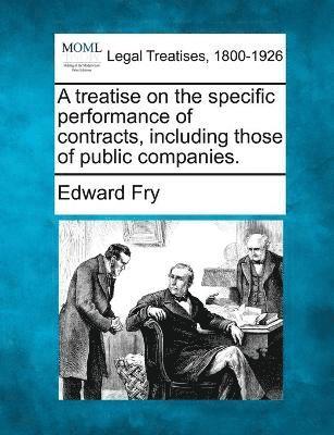 A treatise on the specific performance of contracts, including those of public companies. 1