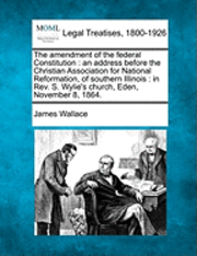 James Wallace - Amendment of the Federal Constitution, Häftad