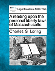 bokomslag A Reading Upon the Personal Liberty Laws of Massachusetts