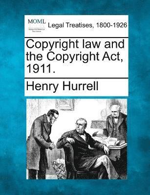 bokomslag Copyright law and the Copyright Act, 1911.