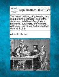 bokomslag The law of building, engineering, and ship building contracts