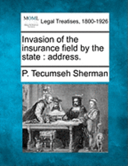 Invasion of the Insurance Field by the State 1