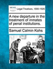 bokomslag New Departure in the Treatment of Inmates of Penal Institutions.