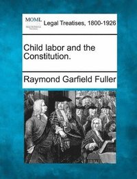 bokomslag Child Labor and the Constitution.