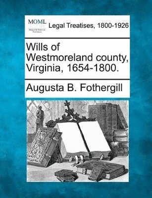 bokomslag Wills of Westmoreland County, Virginia, 1654-1800.