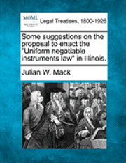 bokomslag Some Suggestions on the Proposal to Enact the Uniform Negotiable Instruments Law in Illinois.