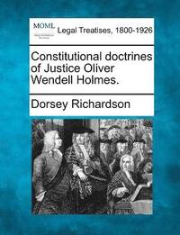 bokomslag Constitutional doctrines of Justice Oliver Wendell Holmes.