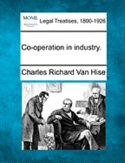 Charles Richard Van Hise - Co-Operation in Industry., Häftad