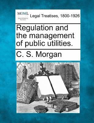 Regulation and the management of public utilities. 1