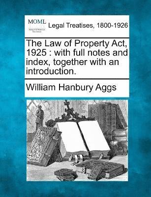 William Hanbury Aggs - Law of Property Act, 1925, Häftad
