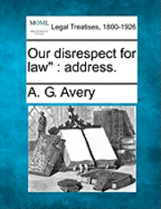 Our Disrespect for Law 1