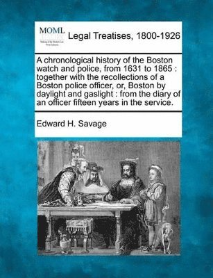 bokomslag Chronological History of the Boston Watch and Police, from 1631 to 1865