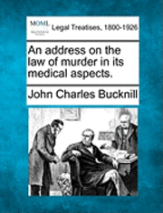 bokomslag An Address on the Law of Murder in Its Medical Aspects.