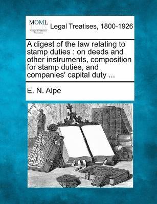 A digest of the law relating to stamp duties 1