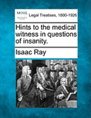 bokomslag Hints to the Medical Witness in Questions of Insanity.
