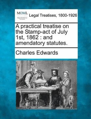 bokomslag A Practical Treatise on the Stamp-Act of July 1st, 1862