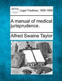bokomslag A manual of medical jurisprudence.