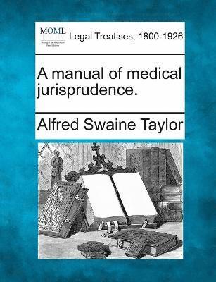 A manual of medical jurisprudence. 1