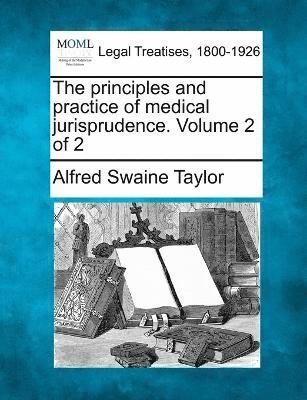 Alfred Swaine Taylor - principles and practice of medical jurisprudence. Volume 2 of 2, Häftad