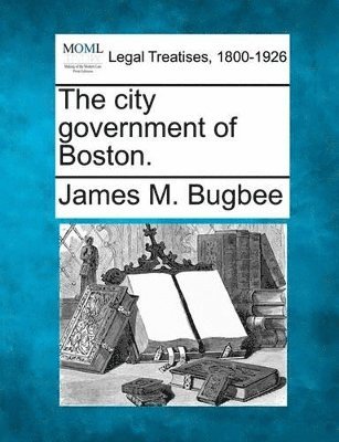 bokomslag City Government of Boston.