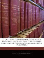 To authorize funds for Federal-aid highways, highway safety programs, and transit programs, and for other purposes., Häftad