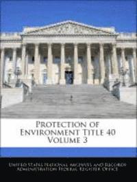bokomslag Protection of Environment Title 40 Volume 3