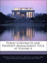 bokomslag Public Contracts and Property Management Title 41 Volume 4