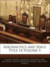 bokomslag Aeronautics and Space Title 14 Volume 5