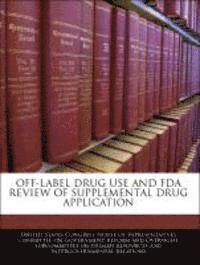 bokomslag Off-Label Drug Use and FDA Review of Supplemental Drug Application