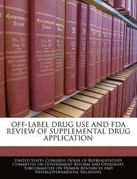 bokomslag Off-Label Drug Use and FDA Review of Supplemental Drug Application