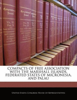 Compacts of Free Association with the Marshall Islands, Federated States of Micronesia, and Palau, Häftad