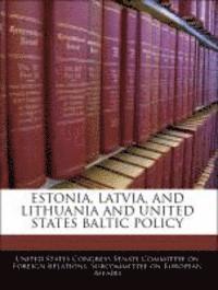 bokomslag Estonia, Latvia, and Lithuania and United States Baltic Policy
