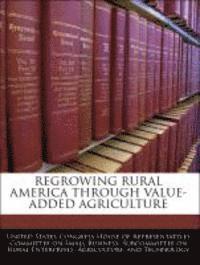 bokomslag Regrowing Rural America Through Value-Added Agriculture