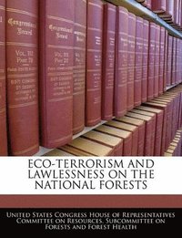 bokomslag Eco-Terrorism and Lawlessness on the National Forests