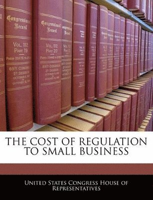 Cost of Regulation to Small Business, Häftad