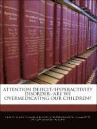 bokomslag Attention Deficit/Hyperactivity Disorder--Are We Overmedicating Our Children?