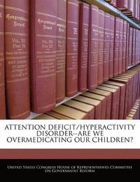 bokomslag Attention Deficit/Hyperactivity Disorder--Are We Overmedicating Our Children?