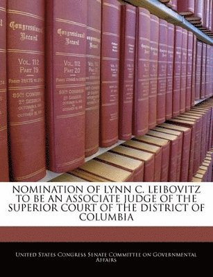 bokomslag Nomination of Lynn C. Leibovitz to Be an Associate Judge of the Superior Court of the District of Columbia