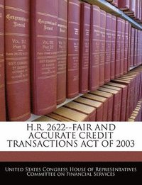 bokomslag H.R. 2622--Fair and Accurate Credit Transactions Act of 2003