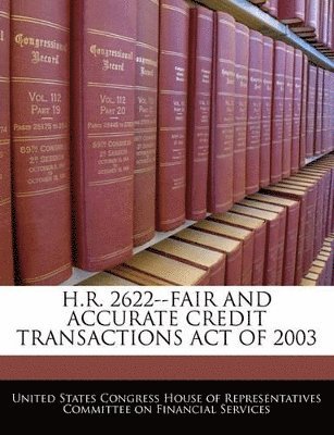 H.R. 2622--Fair and Accurate Credit Transactions Act of 2003 1