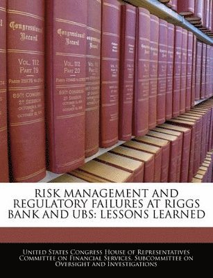 Risk Management and Regulatory Failures at Riggs Bank and UBS 1