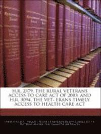 bokomslag H.R. 2379, the Rural Veterans Access to Care Act of 2003; And H.R. 3094, the Vet- Erans Timely Access to Health Care ACT